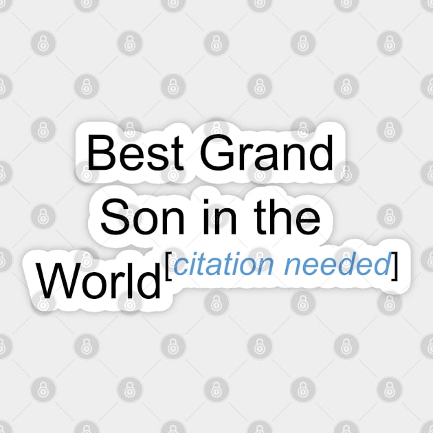 Best Grand Son in the World - Citation Needed! Sticker by lyricalshirts